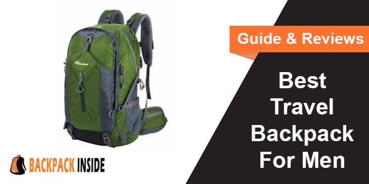 Best Travel Backpack For Men – Guide & Reviews